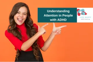 Understanding Attention in People with ADHD