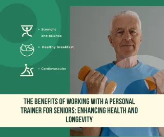The Benefits of Working with a Personal Trainer for Seniors: Enhancing Health and Longevity