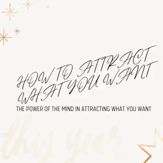 The power of the mind in attracting what you want