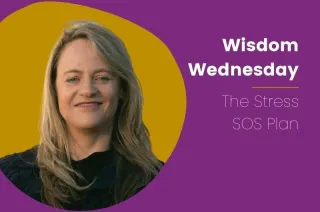Wisdom Wednesday: The Stress SOS Plan