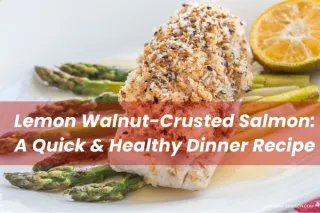 Lemon Walnut-Crusted Salmon: A Quick & Healthy Dinner Recipe