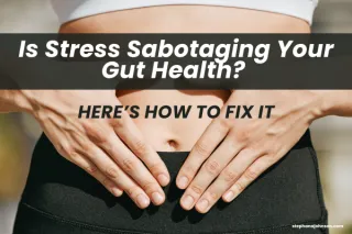 Is Stress Sabotaging Your Gut Health? Here’s How to Fix It