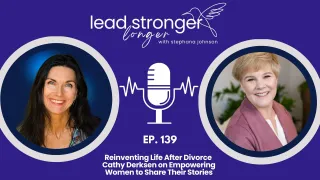Finding Your Voice After Divorce with Cathy Derksen | Lead Stronger Longer Podcast
