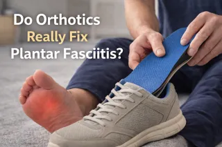 Do Orthotics Really Fix Plantar Fasciitis?