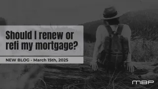 Should I Renew or Refinance My Mortgage? Insights from a Trusted Toronto Mortgage Broker