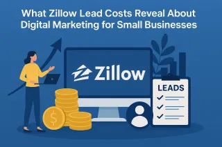 What Zillow Lead Costs Reveal About Smarter Digital Marketing for Small Businesses