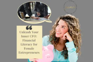 Unleash Your Inner CFO: Financial Literacy for Female Entrepreneurs