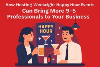 How Hosting Weeknight Happy Hour Events Can Bring More 9–5 Professionals to Your Business