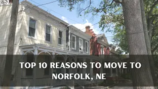 Top 10 Reasons To Move To Norfolk, NE