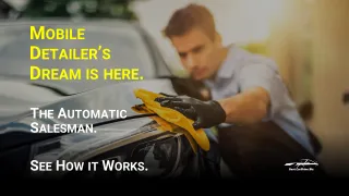 Mobile Detailer's Dream: Discover The Automatic Salesman