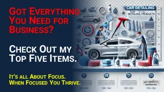 Make Your Detailing Business Thrive with the Top 5 Essential Products