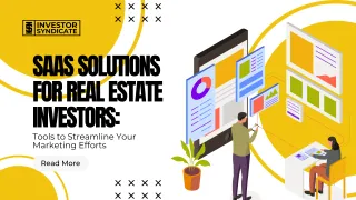 SaaS Solutions for Real Estate Investors: Tools to Streamline Your Marketing Efforts