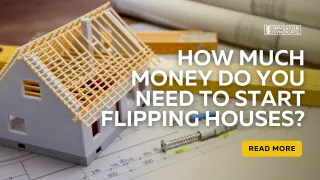 How Much Money Do You Need To Start Flipping Houses?