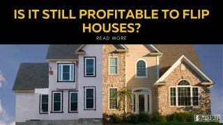 Is It Still Profitable To Flip Houses?