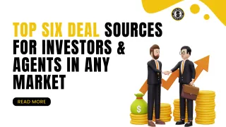 Top Six Deal Sources for Investors & Agents in Any Market