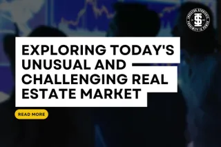 Exploring Today's Unusual and Challenging Real Estate Market