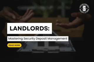 Landlords: Mastering Security Deposit Management