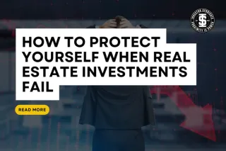 How to Protect Yourself When Real Estate Investments Fail