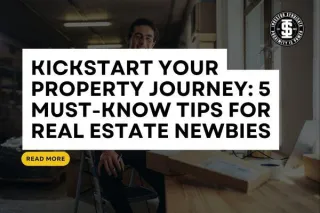 Kickstart Your Property Journey: 5 Must-Know Tips for Real Estate Newbies