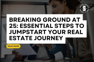 Breaking Ground at 25: Essential Steps to Jumpstart Your Real Estate Journey