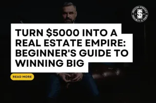 Turn $5000 into a Real Estate Empire: Beginner's Guide to Winning Big