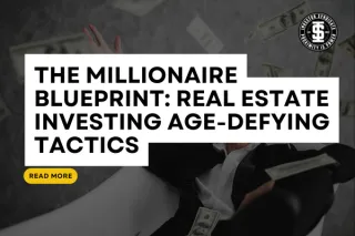 The Millionaire Blueprint: Real Estate Investing Age-Defying Tactics