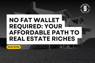 No Fat Wallet Required: Your Affordable Path to Real Estate Riches