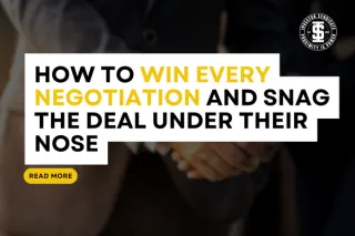 How to Win Every Negotiation and Snag the Deal Under Their Nose