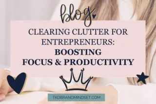 Clearing Clutter for Entrepreneurs: Boosting Focus & Productivity