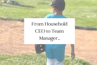 From Household CEO to Team Manager