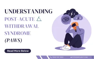 Understanding Post-Acute Withdrawal Syndrome (PAWS)