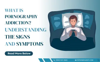 What Is Pornography Addiction? Understanding the Signs and Symptoms