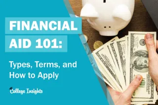 Financial Aid 101 : Types, Terms, and How to Apply
