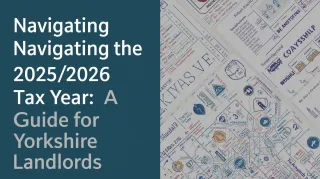 Navigating the 2025/2026 Tax Year: A Guide for Yorkshire Landlords