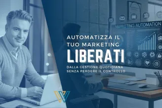 Automatizza il tuo marketing: liberati dalla gestione quotidiana senza perdere il controllo