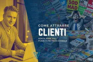 Come Attrarre Clienti Senza Fare Più Pubblicità Tradizionale