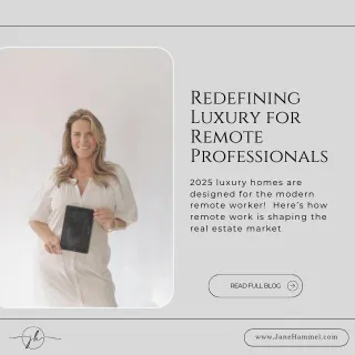 Redefining Home for the Remote Workforce: How Telecommuting Trends Are Influencing Luxury Home Preferences
