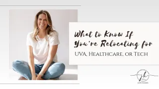 What to Know If You’re Relocating for UVA, Healthcare, or Tech