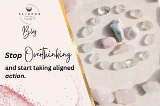 Stop Overthinking and Start Taking Aligned Action