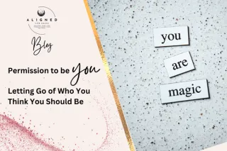 Permission to Be You: Letting Go of Who You Think You Should Be
