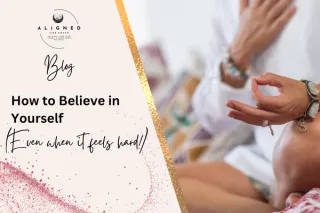 How to Believe in Yourself (Even When It Feels Hard)
