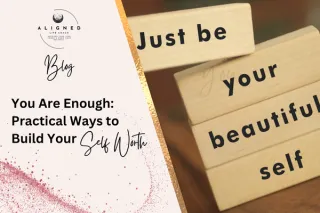 You Are Enough: Practical Ways to Build Self-Worth
