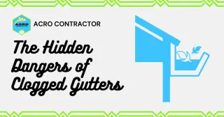 The Hidden Dangers of Clogged Gutters (and How to Prevent Them)