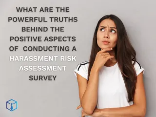Unveiling Positive Truths: The Power of Harassment Risk Assessments