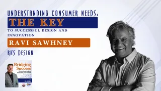 6 - Understanding Consumer Needs: The Key to Successful Design and Innovation