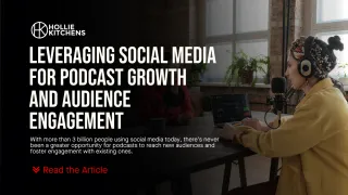 Leveraging Social Media for Podcast Growth and Audience Engagement