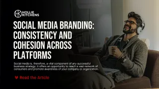 Social Media Branding: Consistency and Cohesion Across Platforms