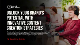 Unlock Your Brand's Potential With Innovative Content Creation Strategies