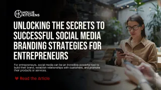 Unlocking the Secrets to Successful Social Media Branding Strategies for Entrepreneurs