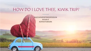 How do I love thee, Kwik Trip? Let me count the ways….